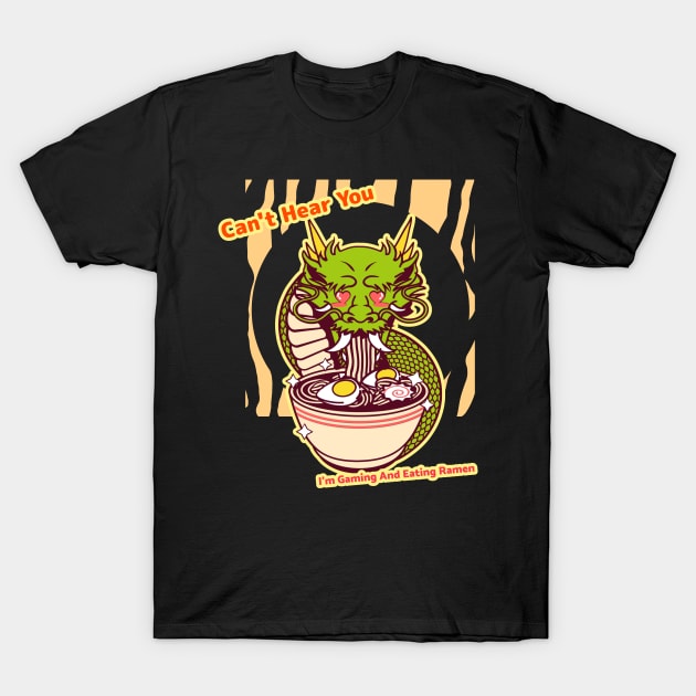 Can't Hear You I'm Gaming And Eating Ramen T-Shirt by MikusStore